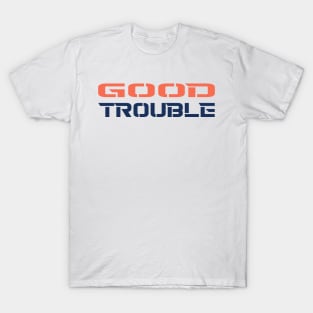 GOOD TROUBLE T-Shirt